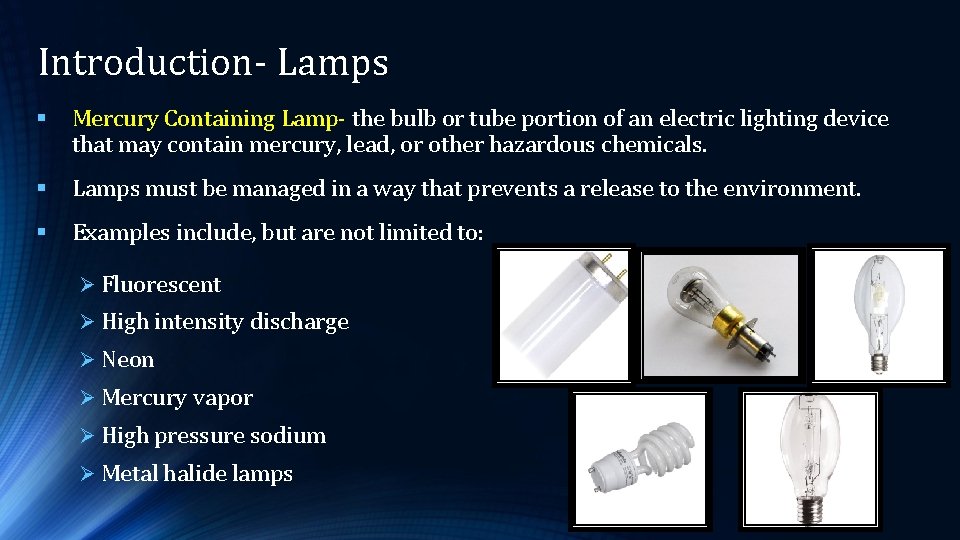 Introduction- Lamps § Mercury Containing Lamp- the bulb or tube portion of an electric