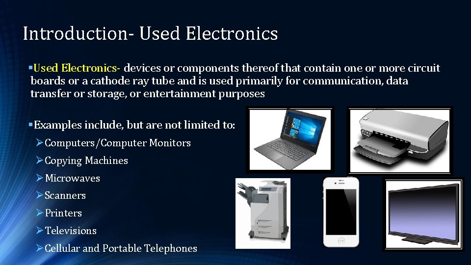 Introduction- Used Electronics §Used Electronics- devices or components thereof that contain one or more