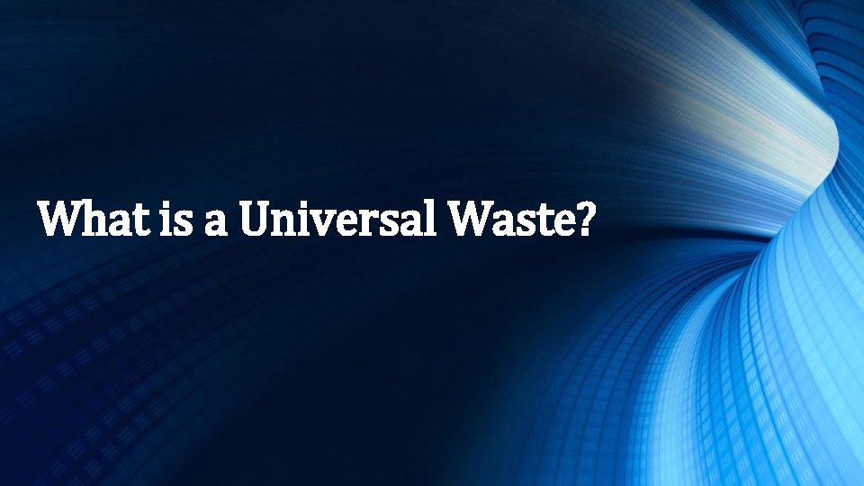 What is a Universal Waste? 