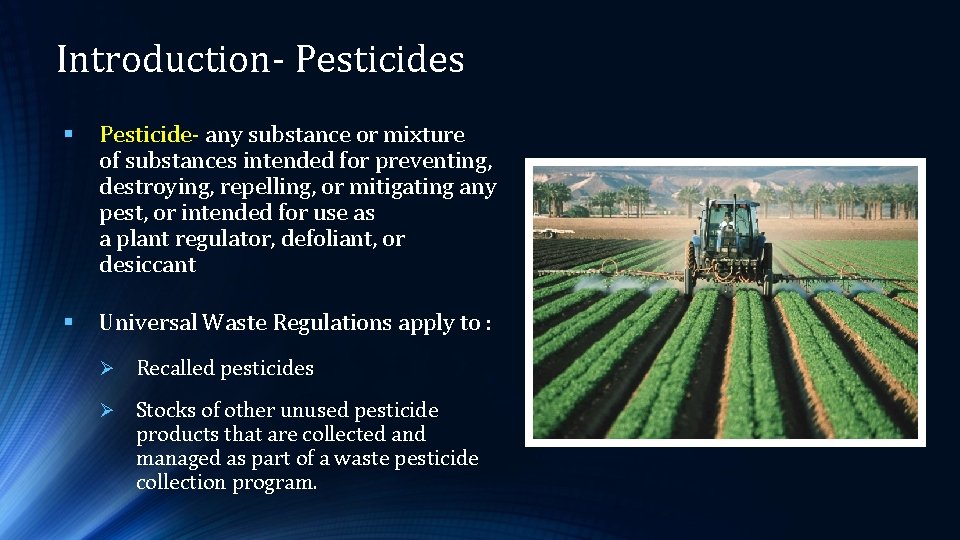 Introduction- Pesticides § Pesticide- any substance or mixture of substances intended for preventing, destroying,