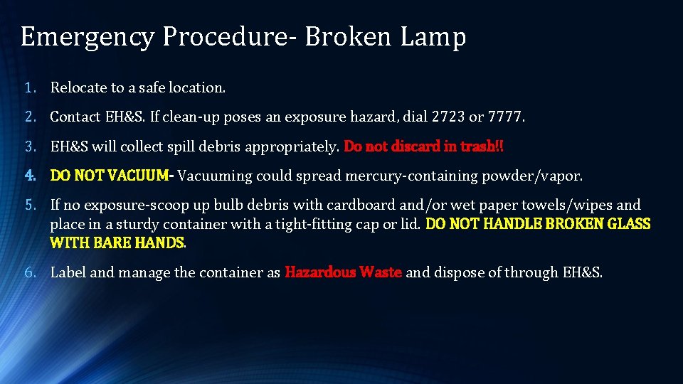 Emergency Procedure- Broken Lamp 1. Relocate to a safe location. 2. Contact EH&S. If