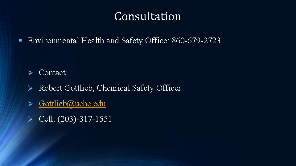 Consultation § Environmental Health and Safety Office: 860 -679 -2723 Ø Contact: Ø Robert