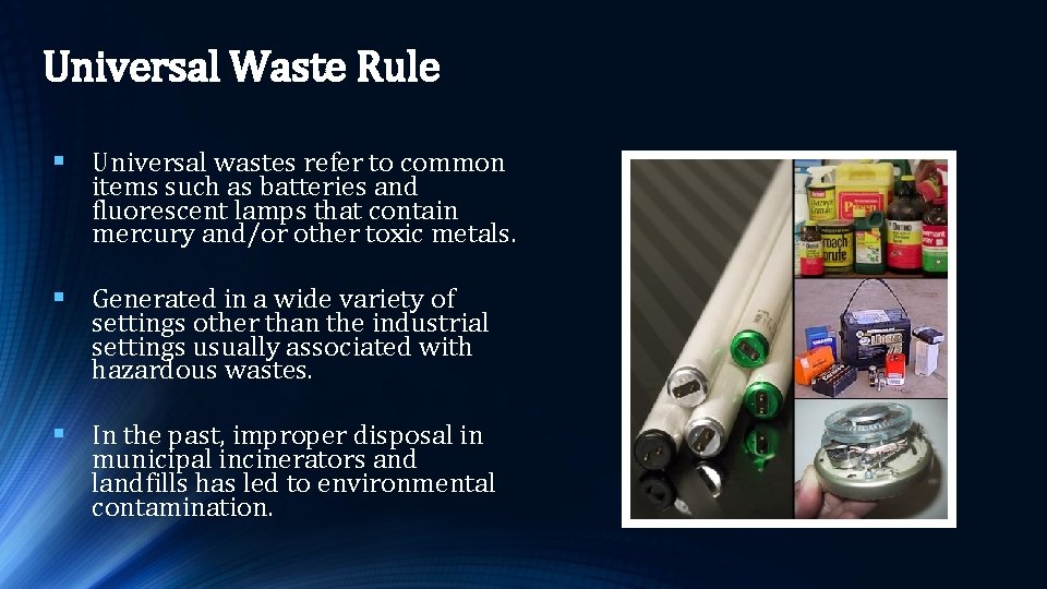 Universal Waste Rule § Universal wastes refer to common items such as batteries and