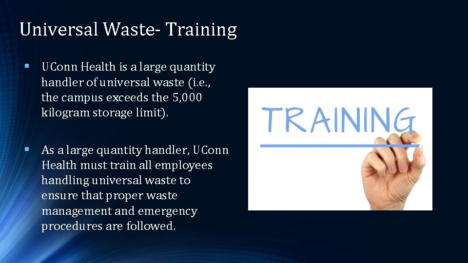 Universal Waste- Training § UConn Health is a large quantity handler of universal waste