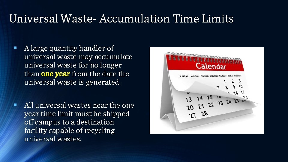 Universal Waste- Accumulation Time Limits § A large quantity handler of universal waste may