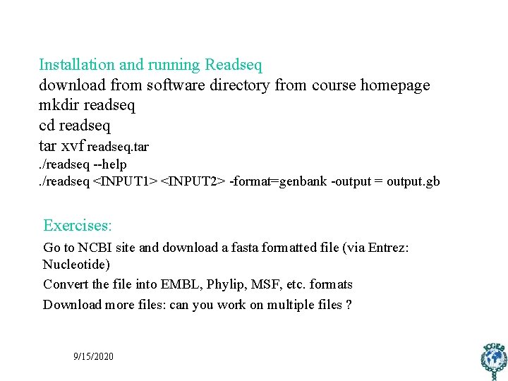 Installation and running Readseq download from software directory from course homepage mkdir readseq cd