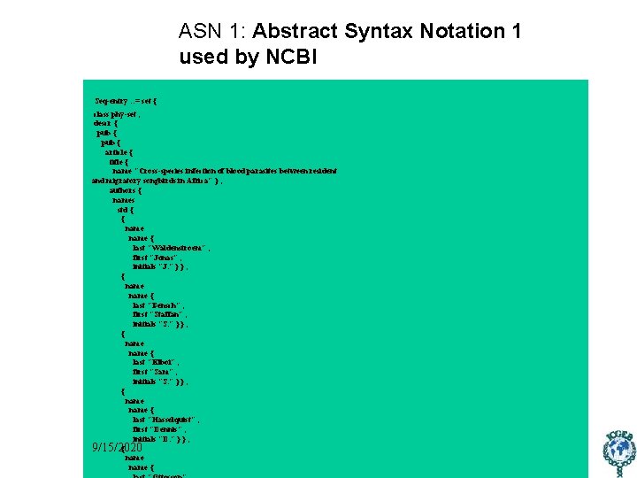 ASN 1: Abstract Syntax Notation 1 used by NCBI Seq-entry : : = set