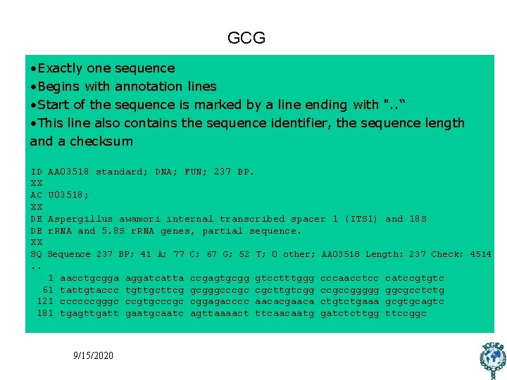 GCG • Exactly one sequence • Begins with annotation lines • Start of the