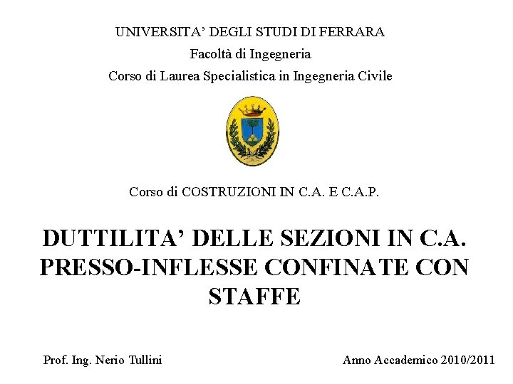 UNIVERSITA’ DEGLI STUDI DI FERRARA Facoltà di Ingegneria Corso di Laurea Specialistica in Ingegneria