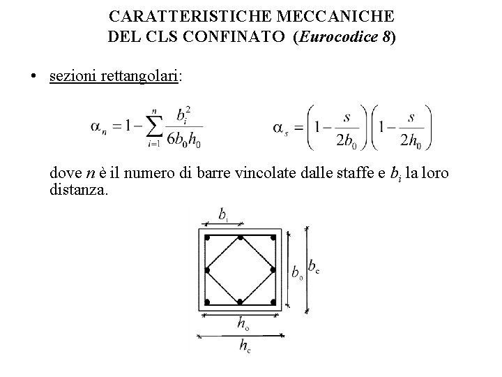 CARATTERISTICHE MECCANICHE DEL CLS CONFINATO (Eurocodice 8) • sezioni rettangolari: dove n è il