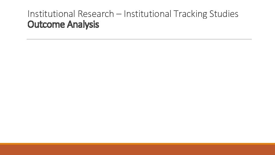 Institutional Research – Institutional Tracking Studies Outcome Analysis 