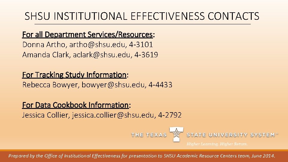 SHSU INSTITUTIONAL EFFECTIVENESS CONTACTS For all Department Services/Resources: Donna Artho, artho@shsu. edu, 4 -3101