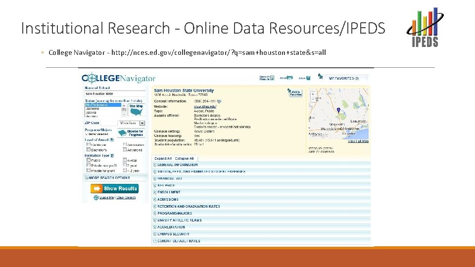 Institutional Research - Online Data Resources/IPEDS ◦ College Navigator - http: //nces. ed. gov/collegenavigator/?