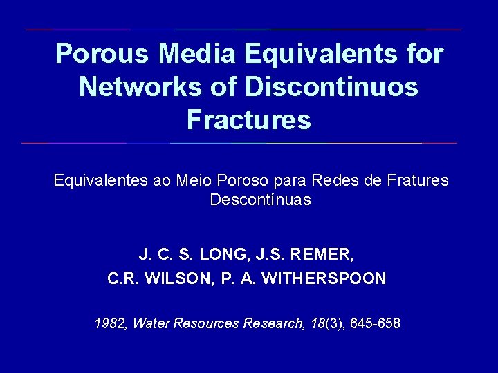 Porous Media Equivalents for Networks of Discontinuos Fractures Equivalentes ao Meio Poroso para Redes