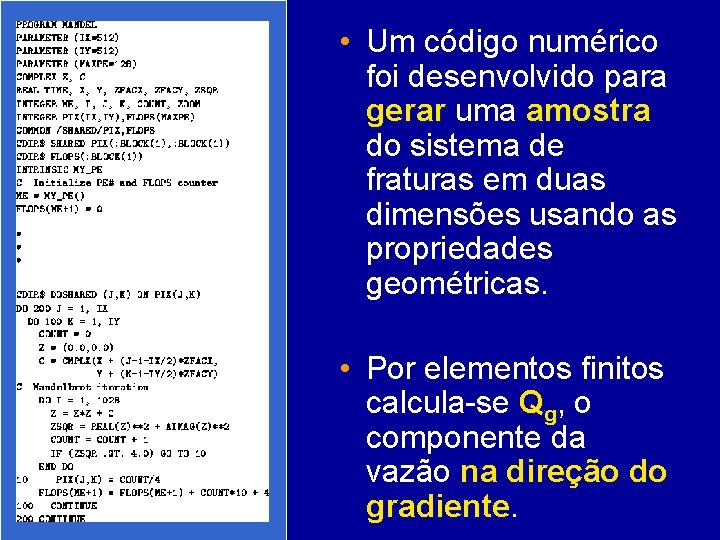  • Um código numérico foi desenvolvido para gerar uma amostra do sistema de