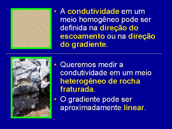  • A condutividade em um meio homogêneo pode ser definida na direção do