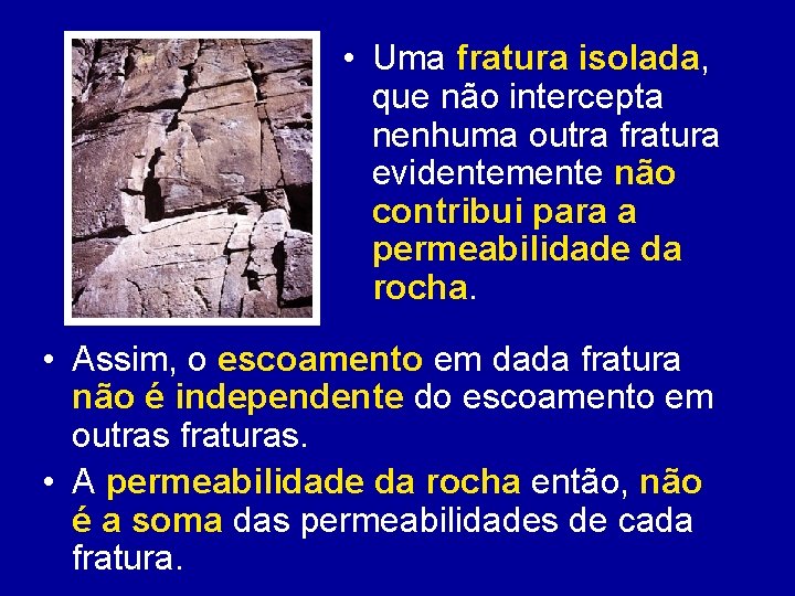  • Uma fratura isolada, que não intercepta nenhuma outra fratura evidentemente não contribui