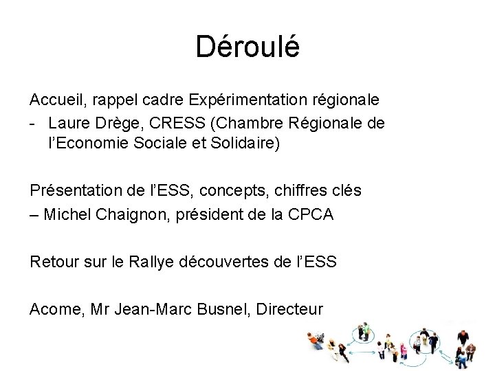 Déroulé Accueil, rappel cadre Expérimentation régionale - Laure Drège, CRESS (Chambre Régionale de l’Economie