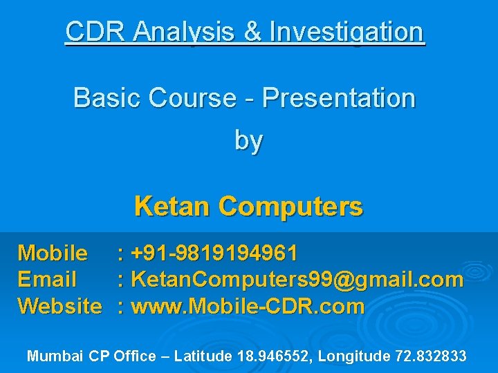 CDR Analysis & Investigation Basic Course - Presentation by Ketan Computers Mobile Email Website