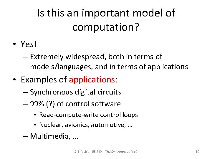 Is this an important model of computation? • Yes! – Extremely widespread, both in