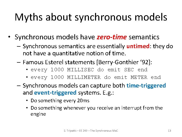 Myths about synchronous models • Synchronous models have zero-time semantics – Synchronous semantics are
