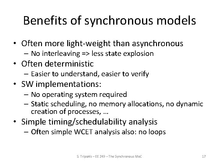 Benefits of synchronous models • Often more light-weight than asynchronous – No interleaving =>