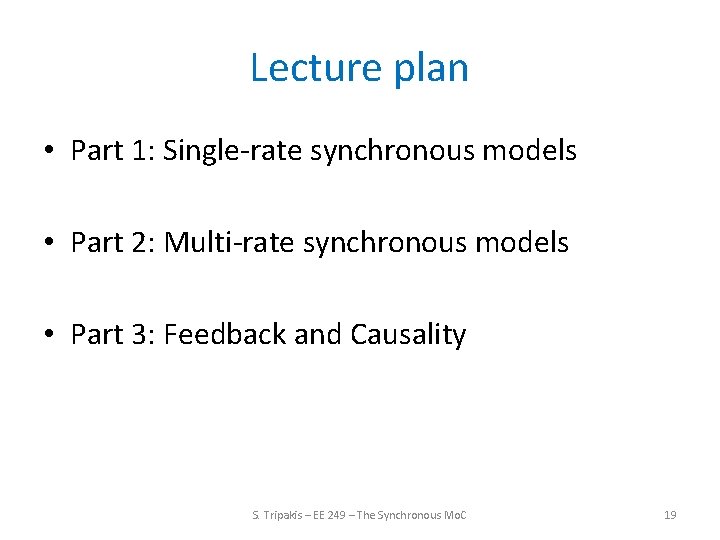 Lecture plan • Part 1: Single-rate synchronous models • Part 2: Multi-rate synchronous models