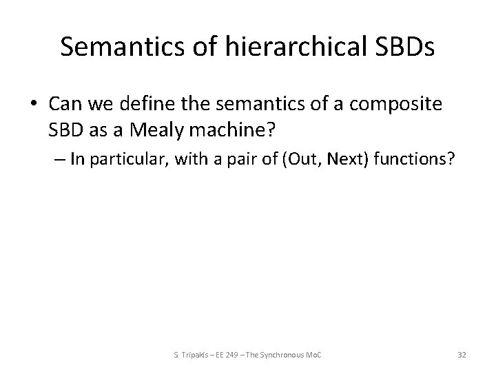 Semantics of hierarchical SBDs • Can we define the semantics of a composite SBD