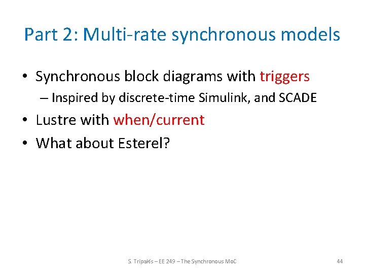 Part 2: Multi-rate synchronous models • Synchronous block diagrams with triggers – Inspired by