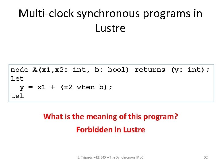 Multi-clock synchronous programs in Lustre node A(x 1, x 2: int, b: bool) returns