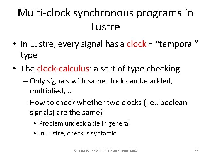 Multi-clock synchronous programs in Lustre • In Lustre, every signal has a clock =