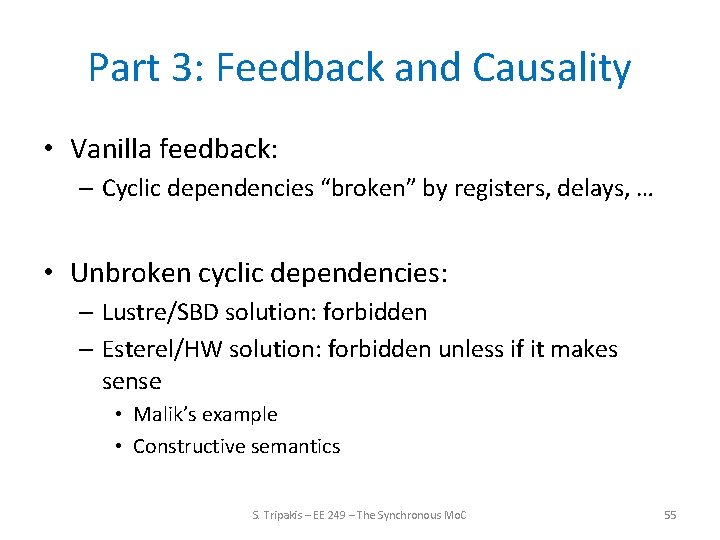 Part 3: Feedback and Causality • Vanilla feedback: – Cyclic dependencies “broken” by registers,