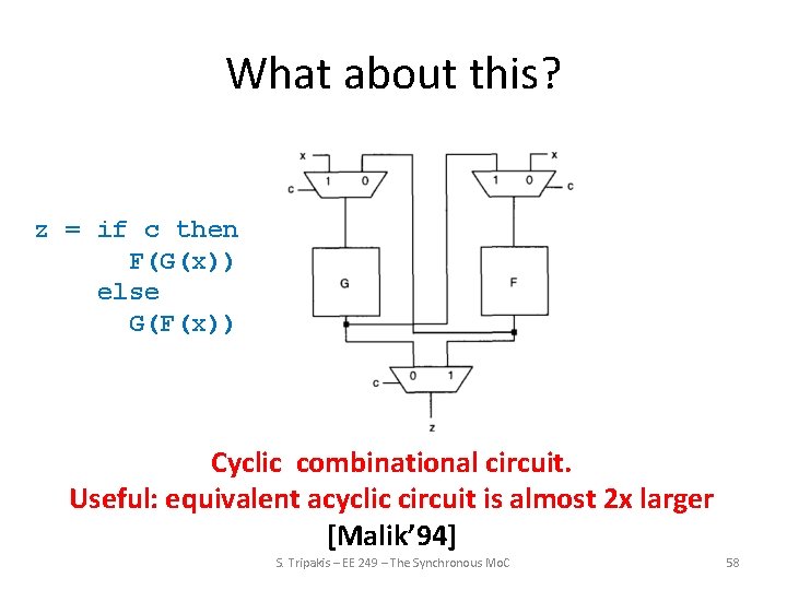 What about this? z = if c then F(G(x)) else G(F(x)) Cyclic combinational circuit.