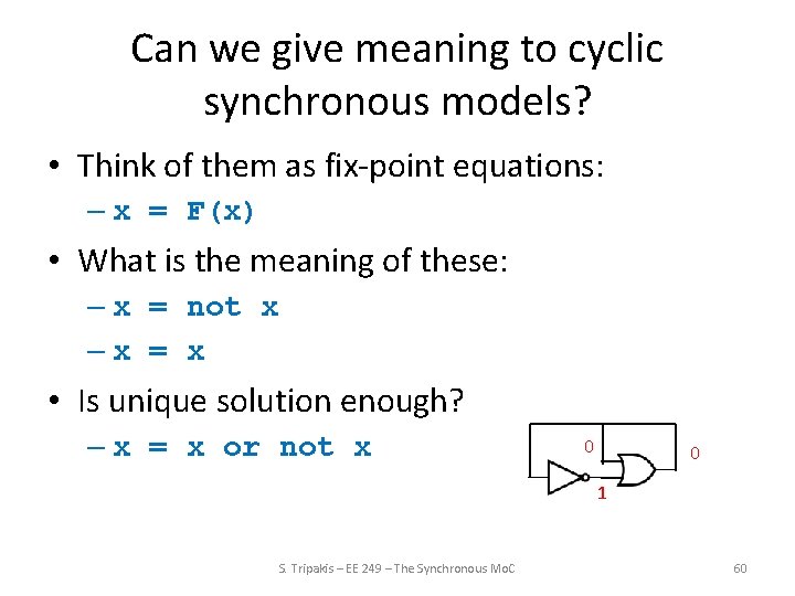 Can we give meaning to cyclic synchronous models? • Think of them as fix-point