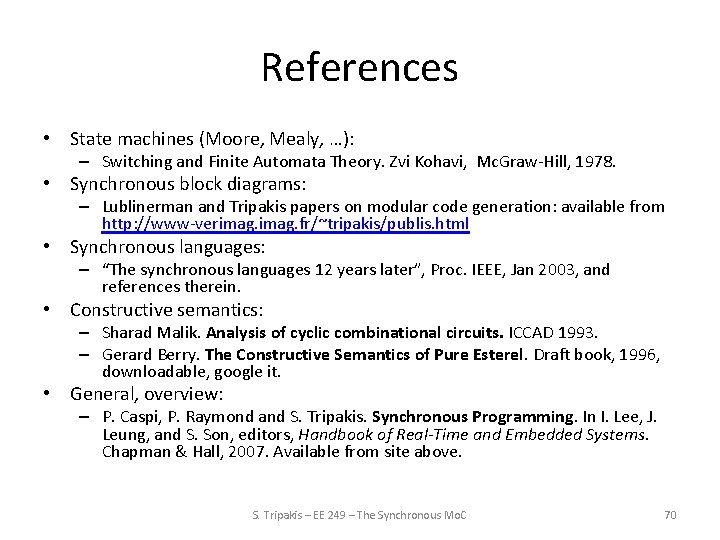 References • State machines (Moore, Mealy, …): – Switching and Finite Automata Theory. Zvi