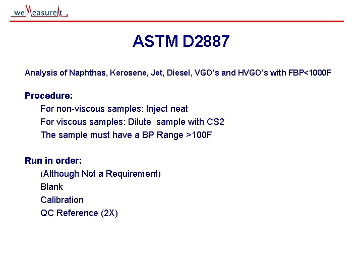 ASTM D 2887 Analysis of Naphthas, Kerosene, Jet, Diesel, VGO’s and HVGO’s with FBP<1000