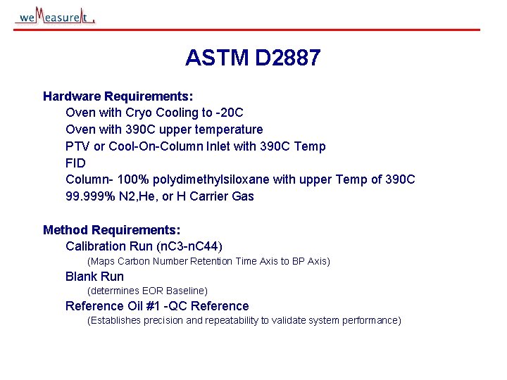 ASTM D 2887 Hardware Requirements: Oven with Cryo Cooling to -20 C Oven with