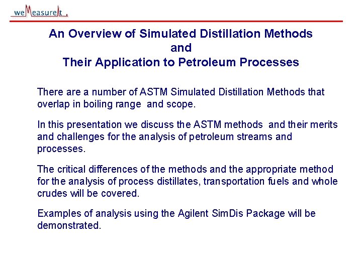 An Overview of Simulated Distillation Methods and Their Application to Petroleum Processes There a