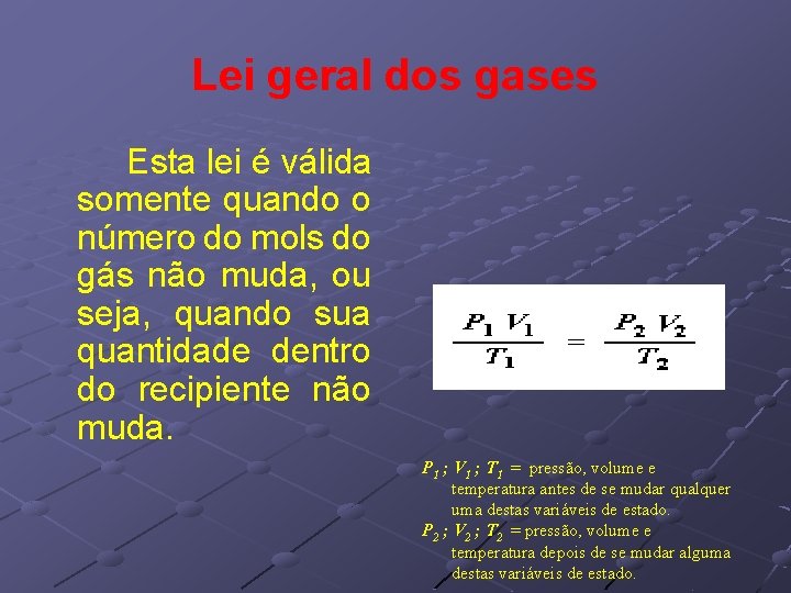Lei geral dos gases Esta lei é válida somente quando o número do mols Lei geral dos gases Esta lei é válida somente quando o número do mols