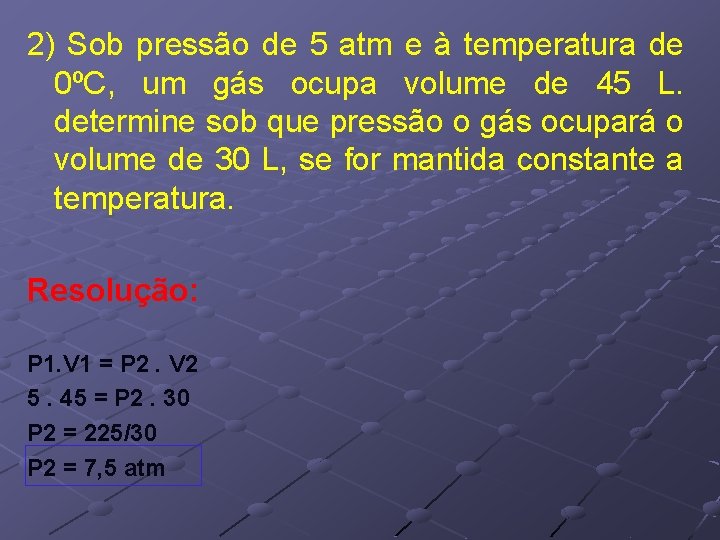 2) Sob pressão de 5 atm e à temperatura de 0ºC, um gás ocupa 2) Sob pressão de 5 atm e à temperatura de 0ºC, um gás ocupa