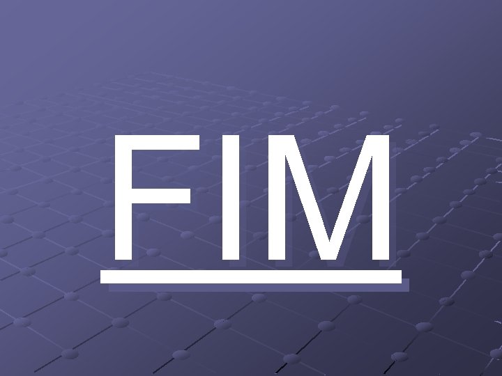 FIM FIM