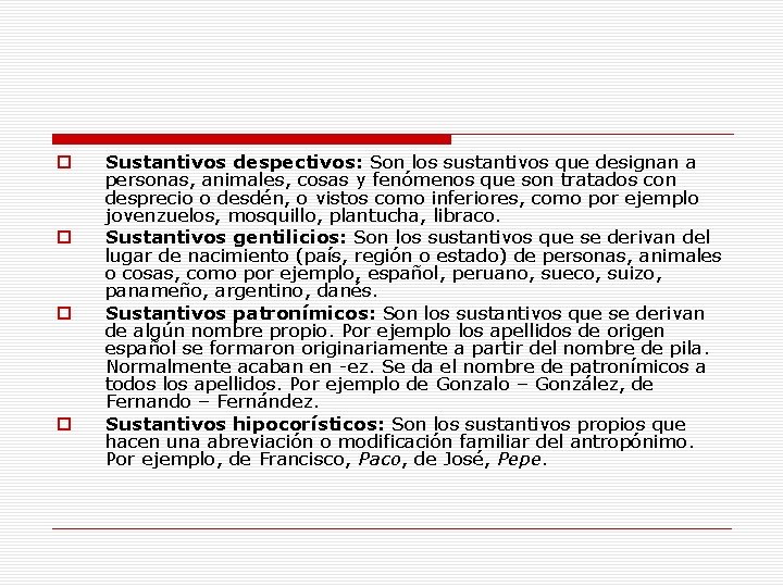 o o Sustantivos despectivos: Son los sustantivos que designan a personas, animales, cosas y