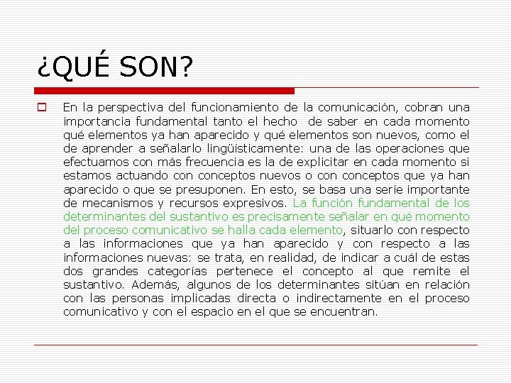 ¿QUÉ SON? o En la perspectiva del funcionamiento de la comunicación, cobran una importancia