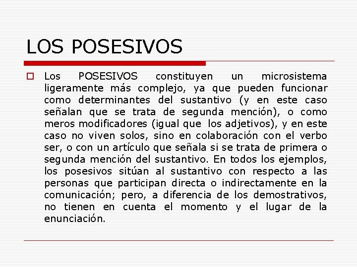 LOS POSESIVOS o Los POSESIVOS constituyen un microsistema ligeramente más complejo, ya que pueden