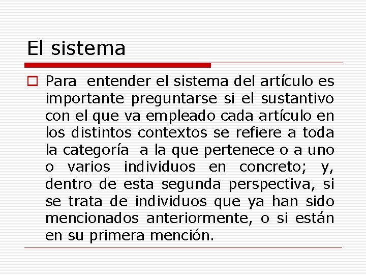 El sistema o Para entender el sistema del artículo es importante preguntarse si el