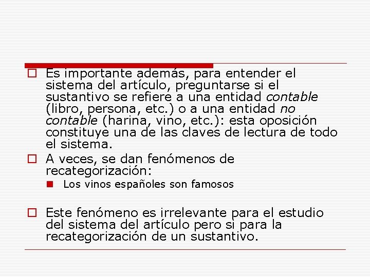 o Es importante además, para entender el sistema del artículo, preguntarse si el sustantivo