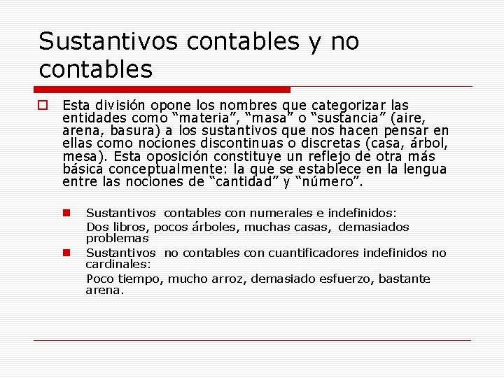 Sustantivos contables y no contables o Esta división opone los nombres que categorizar las