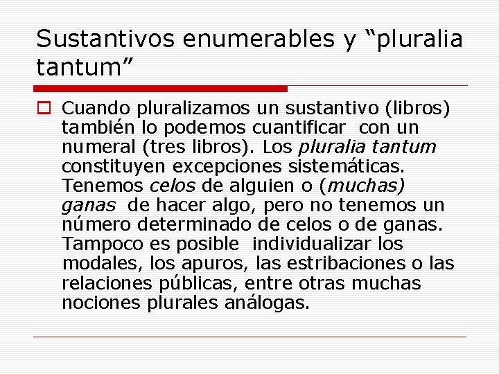 Sustantivos enumerables y “pluralia tantum” o Cuando pluralizamos un sustantivo (libros) también lo podemos