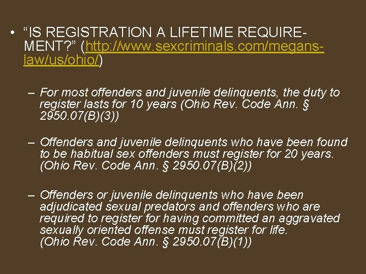  • “IS REGISTRATION A LIFETIME REQUIREMENT? ” (http: //www. sexcriminals. com/meganslaw/us/ohio/) – For