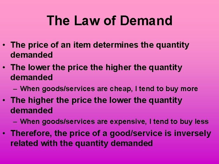 The Law of Demand • The price of an item determines the quantity demanded